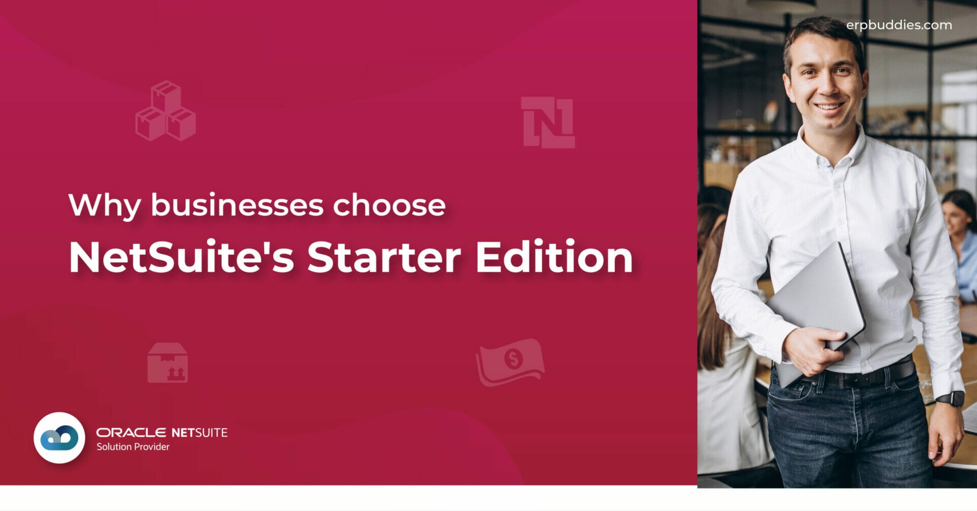 Why businesses choose NetSuite’s Starter Edition