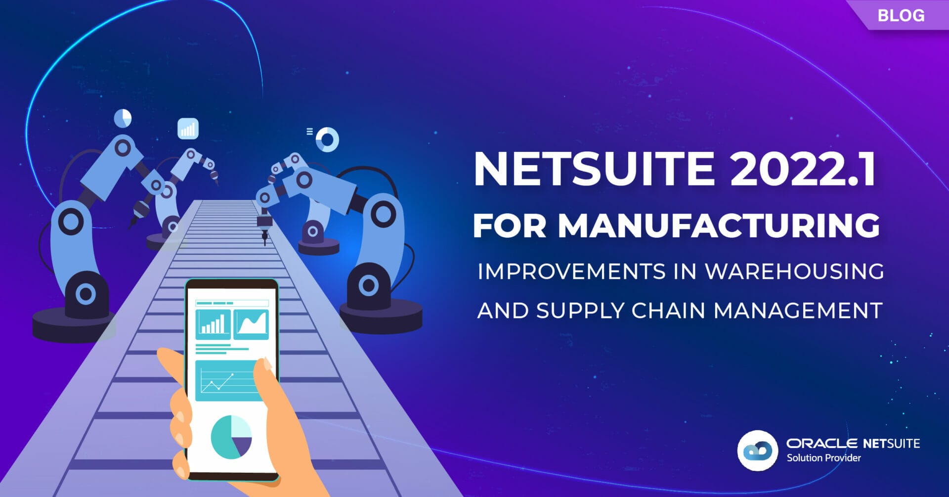 NetSuite 2022.1 Manufacturing – Improvements in Warehousing & Supply Chain Management