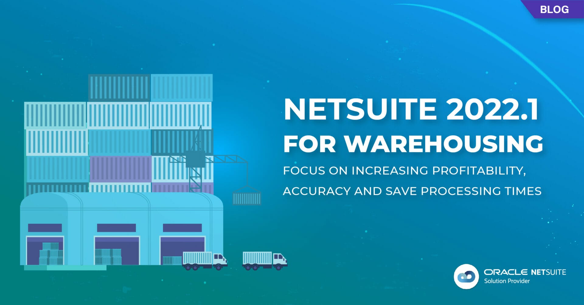 NetSuite 2022.1 Warehousing Updates Focus on Increasing Profitability, Accuracy and Save on Processing Times